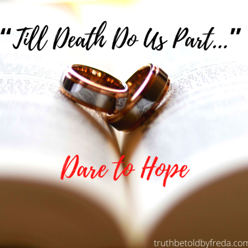 “Till death do us part…” – Dare to Hope