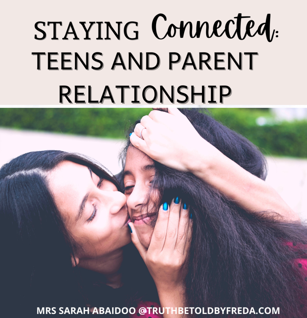 STAYING CONNECTED: TEENS AND PARENT RELATIONSHIP